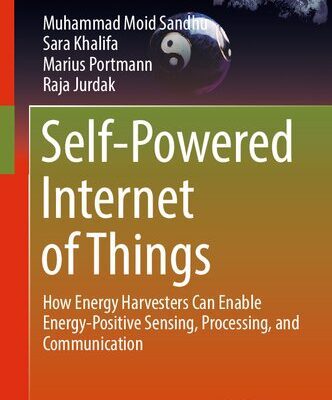خرید و دانلود نسخه کامل کتاب Self-Powered Internet of Things: How Energy Harvesters Can Enable Energy-Positive Sensing, Processing, and Communication
