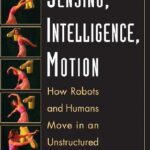 خرید و دانلود نسخه کامل کتاب Sensing, intelligence, motion: how robots and humans move in an unstructured world