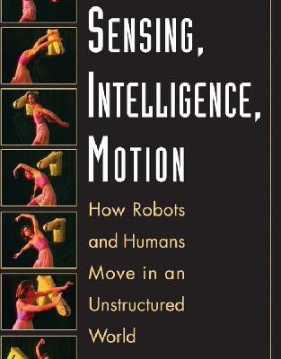 خرید و دانلود نسخه کامل کتاب Sensing, intelligence, motion: how robots and humans move in an unstructured world