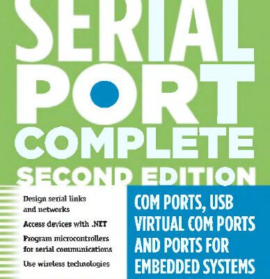 خرید و دانلود نسخه کامل کتاب Serial Port Complete: COM Ports, USB Virtual COM Ports, and Ports for Embedded Systems (Complete Guides series)