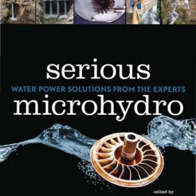 خرید و دانلود نسخه کامل کتاب Serious Microhydro: Water Power Solutions from the Experts