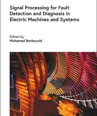 خرید و دانلود نسخه کامل کتاب Signal Processing for Fault Detection and Diagnosis in Electric Machines and Systems