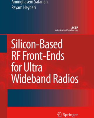 خرید و دانلود نسخه کامل کتاب Silicon-Based RF Front-Ends for Ultra Wideband Radios (Analog Circuits and Signal Processing)