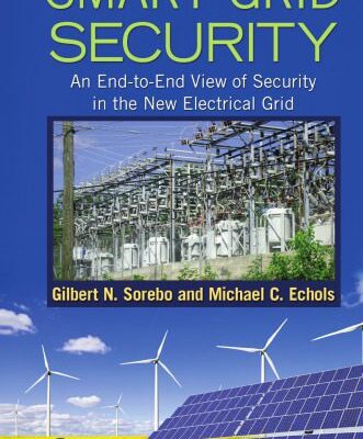 خرید و دانلود نسخه کامل کتاب Smart Grid Security: An End-to-End View of Security in the New Electrical Grid
