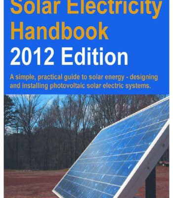 خرید و دانلود نسخه کامل کتاب Solar electricity handbook: a simple, practical guide to solar energy – how to design and install photovoltaic solar electric systems (2012 edition)