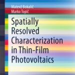 خرید و دانلود نسخه کامل کتاب Spatially Resolved Characterization in Thin-Film Photovoltaics