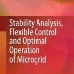 خرید و دانلود نسخه کامل کتاب Stability Analysis, Flexible Control and Optimal Operation of Microgrid