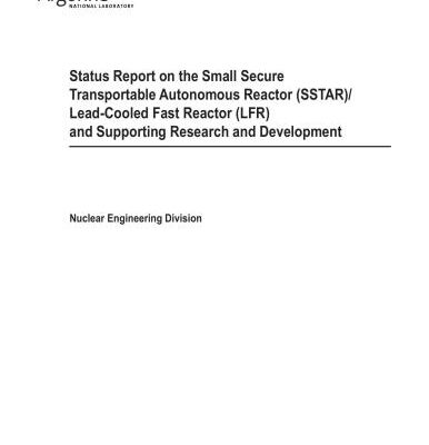 خرید و دانلود نسخه کامل کتاب Status Report on the Small Secure Transportable Autonomous Reactor (SSTAR), Lead-Cooled Fast Reactor (LFR) and Supporting Research and Development