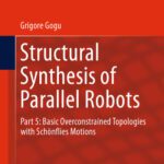 خرید و دانلود نسخه کامل کتاب Structural Synthesis of Parallel Robots: Part 5: Basic Overconstrained Topologies with Schönflies Motions