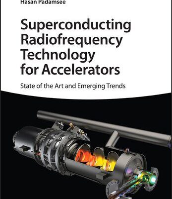 خرید و دانلود نسخه کامل کتاب Superconducting Radiofrequency Technology for Accelerators: State of the Art and Emerging Trends