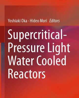 خرید و دانلود نسخه کامل کتاب Supercritical-Pressure Light Water Cooled Reactors