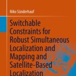 خرید و دانلود نسخه کامل کتاب Switchable Constraints for Robust Simultaneous Localization and Mapping and Satellite-Based Localization