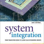 خرید و دانلود نسخه کامل کتاب System Integration: From Transistor Design to Large Scale Integrated Circuits