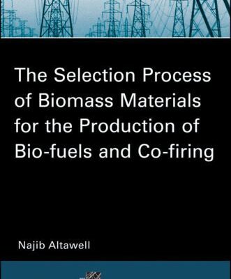 خرید و دانلود نسخه کامل کتاب The Selection Process of Biomass Materials for the Production of Bio-Fuels and Co-firing