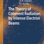 خرید و دانلود نسخه کامل کتاب The Theory of Coherent Radiation by Intense Electron Beams (Particle Acceleration and Detection)