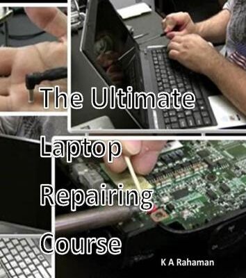 خرید و دانلود نسخه کامل کتاب The Ultimate Laptop Repairing Course