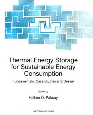 خرید و دانلود نسخه کامل کتاب Thermal Energy Storage for Sustainable Energy Consumption: Fundamentals, Case Studies and Design (NATO Science Series II: Mathematics, Physics and Chemistry)