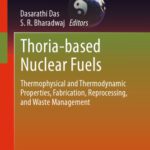 خرید و دانلود نسخه کامل کتاب Thoria-based Nuclear Fuels: Thermophysical and Thermodynamic Properties, Fabrication, Reprocessing, and Waste Management