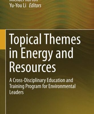 خرید و دانلود نسخه کامل کتاب Topical Themes in Energy and Resources: A Cross-Disciplinary Education and Training Program for Environmental Leaders