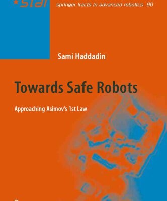 خرید و دانلود نسخه کامل کتاب Towards Safe Robots: Approaching Asimov’s 1st Law