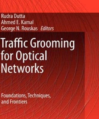 خرید و دانلود نسخه کامل کتاب Traffic Grooming for Optical Networks Foundations Techniques and Frontiers Optical Networks