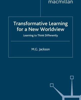 خرید و دانلود نسخه کامل کتاب Transformative Learning for a New Worldview: Learning to Think Differently
