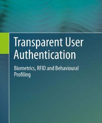 خرید و دانلود نسخه کامل کتاب Transparent User Authentication: Biometrics, RFID and Behavioural Profiling