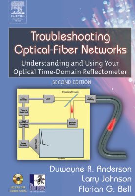 خرید و دانلود نسخه کامل کتاب Troubleshooting optical-fiber networks: understanding and using your optical time-domain reflectometer