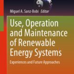 خرید و دانلود نسخه کامل کتاب Use, Operation and Maintenance of Renewable Energy Systems: Experiences and Future Approaches
