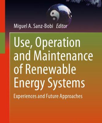 خرید و دانلود نسخه کامل کتاب Use, Operation and Maintenance of Renewable Energy Systems: Experiences and Future Approaches