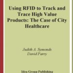 خرید و دانلود نسخه کامل کتاب Using RFID to Track and Trace High Value Products: The Case of City Healthcare