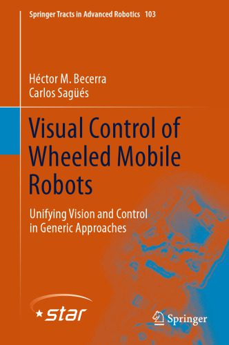 خرید و دانلود نسخه کامل کتاب Visual Control of Wheeled Mobile Robots: Unifying Vision and Control in Generic Approaches_69084a5d5ae5b.jpeg خرید و دانلود نسخه کامل کتاب Visual Control of Wheeled Mobile Robots: Unifying Vision and Control in Generic Approaches