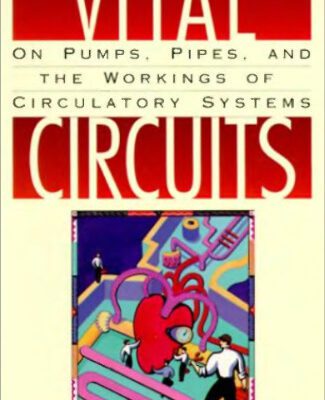 خرید و دانلود نسخه کامل کتاب Vital Circuits: On Pumps, Pipes, and the Working of Circulatory Systems