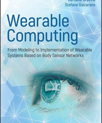 خرید و دانلود نسخه کامل کتاب Wearable Computing: From Modeling to Implementation of Wearable Systems based on Body Sensor Networks
