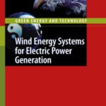 خرید و دانلود نسخه کامل کتاب Wind Energy Systems for Electric Power Generation (Green Energy and Technology)