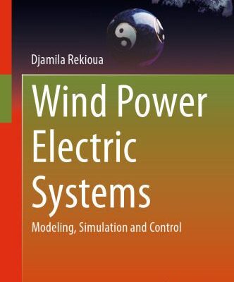 خرید و دانلود نسخه کامل کتاب Wind Power Electric Systems: Modeling, Simulation and Control
