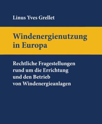 خرید و دانلود نسخه کامل کتاب Windenergienutzung in Europa: Rechtliche Fragestellungen rund um die Errichtung und den Betrieb von Windenergieanlagen. (German Edition)