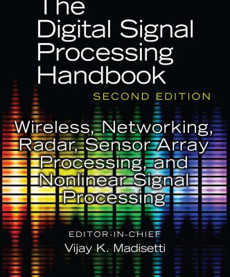 خرید و دانلود نسخه کامل کتاب Wireless, Networking, Radar, Sensor Array Processing, and Nonlinear Signal Processing (The Digital Signal Processing Handbook, Second Edition)