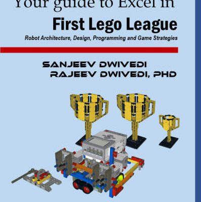 خرید و دانلود نسخه کامل کتاب Your guide to Excel in First Lego League: Robot Architecture, Design, Programming and Game Strategies