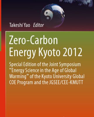 خرید و دانلود نسخه کامل کتاب Zero-Carbon Energy Kyoto 2012: Special Edition of the Joint Symposium “Energy Science in the Age of Global Warming” of the Kyoto University Global COE Program and the JGSEE/CEE-KMUTT