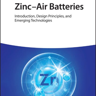 خرید و دانلود نسخه کامل کتاب Zinc-Air Batteries: Introduction, Design Principles and Emerging Technologies