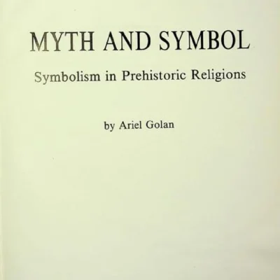 خرید و دانلود نسخه کامل کتاب Myth and Symbol: Symbolism in Prehistoric Religions اثر Ariel Golan