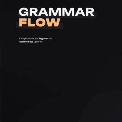 خرید و دانلود نسخه کامل کتاب Grammar Flow: A Clear and Simple Guide to Mastering English Grammar for Beginners and Intermediate Learners + PDF