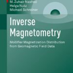 خرید و دانلود نسخه کامل کتاب Inverse Magnetometry: Mollifier Magnetization Distribution from Geomagnetic Field Data (Lecture Notes in Geosystems Mathematics and Computing) 1st ed. 2021 Edition