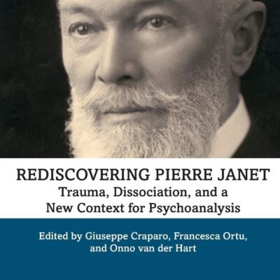 دانلود کتاب Rediscovering Pierre Janet: Trauma, Dissociation, and a New Context for Psychoanalysis