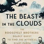 خرید و دانلود کتاب The Beast in the Clouds: The Roosevelt Brothers' Deadly Quest to Find the Mythical Giant Panda