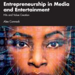 دانلود کتاب Entrepreneurship in Media and Entertainment: Hits and Value Creation