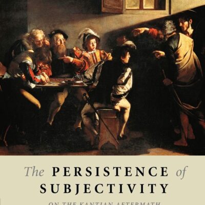 خرید و دانلود نسخه کامل کتاب The Persistence of Subjectivity: On the Kantian Aftermath