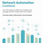 خرید و دانلود نسخه کامل کتاب Network Automation Cookbook: Over 100 recipes to effectively configure and manage network infrastructure with Ansible 2nd ed. Edition