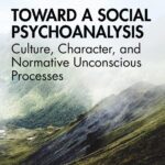 خرید و دانلود نسخه کامل کتاب Toward a Social Psychoanalysis: Culture, Character, and Normative Unconscious Processes (Relational Perspectives Book Series) 1st Edition